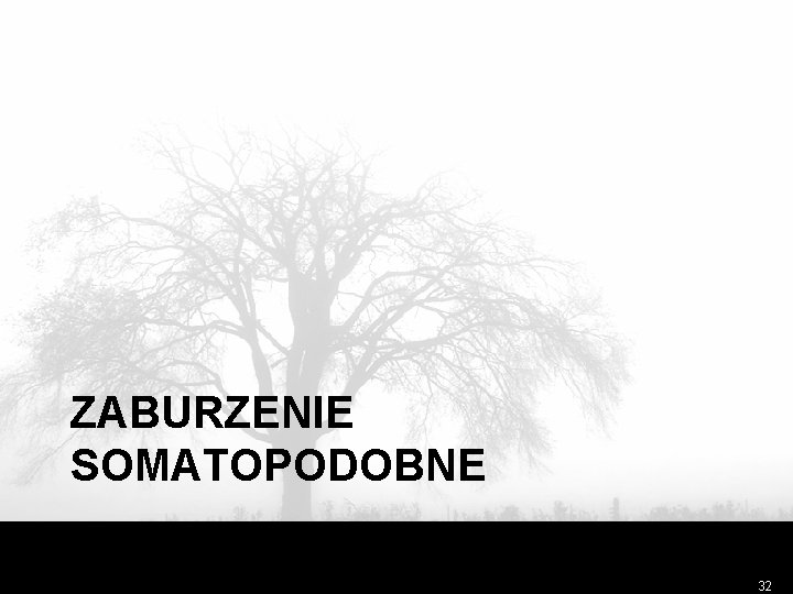 ZABURZENIE SOMATOPODOBNE 32 