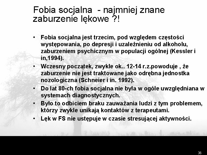 Fobia socjalna - najmniej znane zaburzenie lękowe ? ! • Fobia socjalna jest trzecim,
