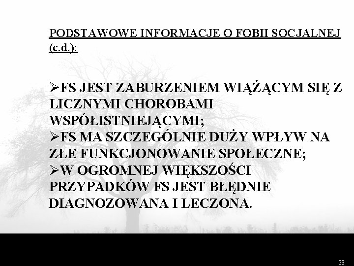 PODSTAWOWE INFORMACJE O FOBII SOCJALNEJ (c. d. ): ØFS JEST ZABURZENIEM WIĄŻĄCYM SIĘ Z
