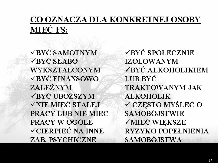 CO OZNACZA DLA KONKRETNEJ OSOBY MIEĆ FS: üBYĆ SAMOTNYM üBYĆ SŁABO WYKSZTAŁCONYM üBYĆ FINANSOWO