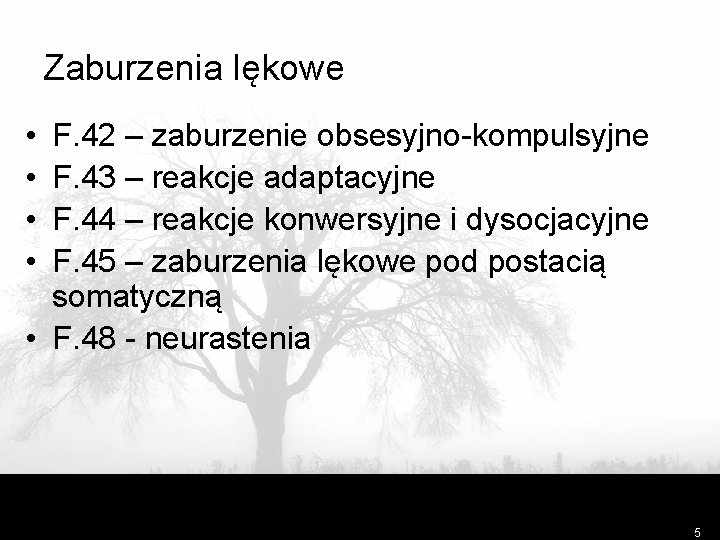 Zaburzenia lękowe • • F. 42 – zaburzenie obsesyjno-kompulsyjne F. 43 – reakcje adaptacyjne