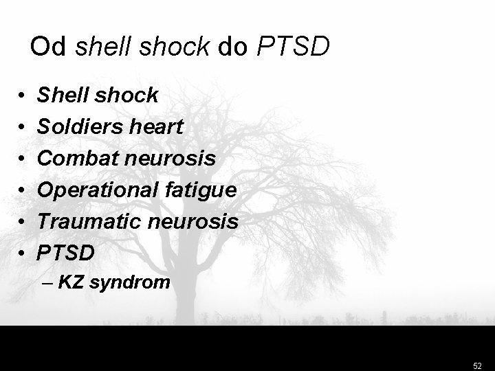 Od shell shock do PTSD • • • Shell shock Soldiers heart Combat neurosis