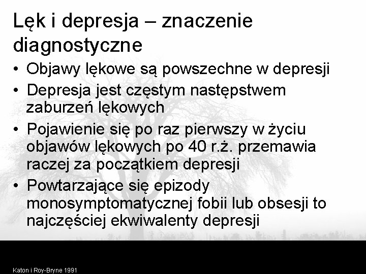 Lęk i depresja – znaczenie diagnostyczne • Objawy lękowe są powszechne w depresji •