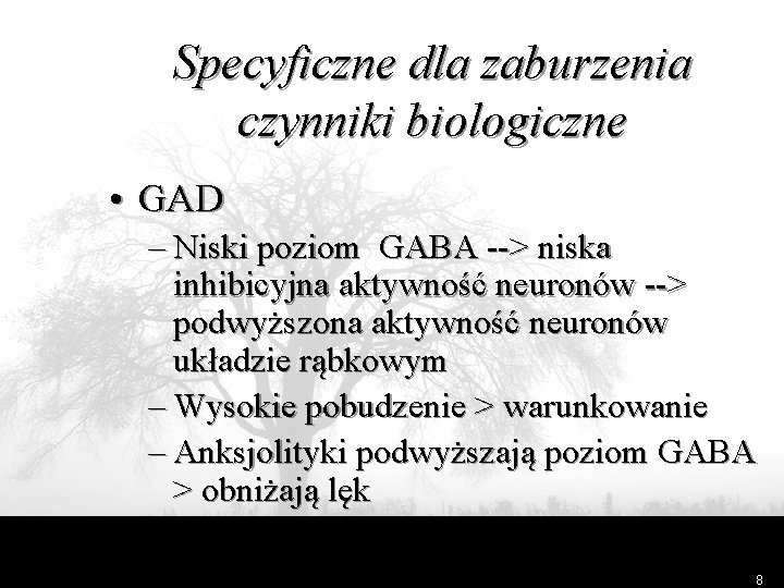 Specyficzne dla zaburzenia czynniki biologiczne • GAD – Niski poziom GABA --> niska inhibicyjna