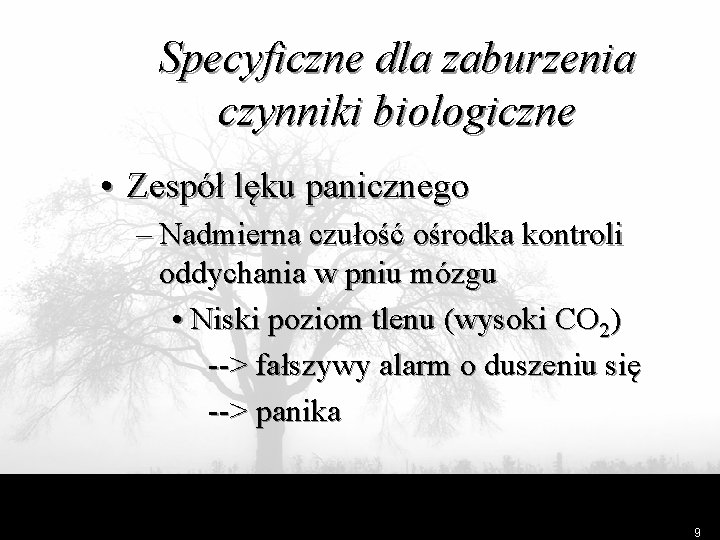 Specyficzne dla zaburzenia czynniki biologiczne • Zespół lęku panicznego – Nadmierna czułość ośrodka kontroli