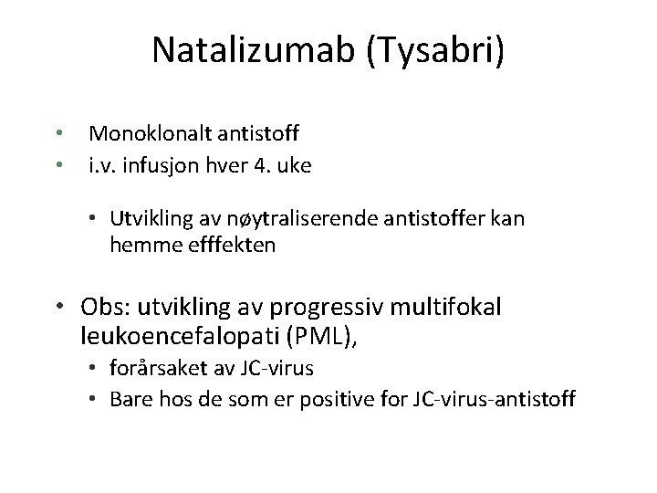 Natalizumab (Tysabri) • • Monoklonalt antistoff i. v. infusjon hver 4. uke • Utvikling