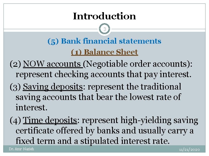 Introduction 3 (5) Bank financial statements (1) Balance Sheet (2) NOW accounts (Negotiable order