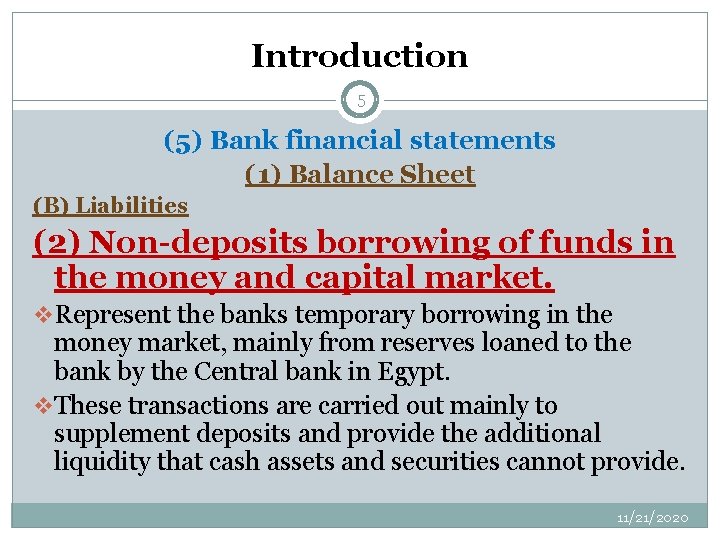 Introduction 5 (5) Bank financial statements (1) Balance Sheet (B) Liabilities (2) Non-deposits borrowing