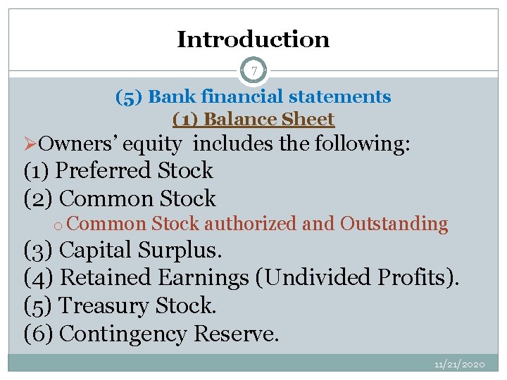 Introduction 7 (5) Bank financial statements (1) Balance Sheet ØOwners’ equity includes the following: