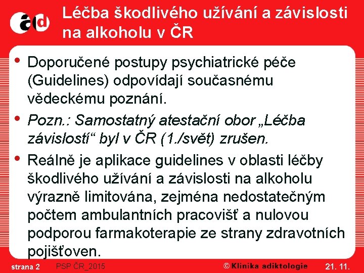 Léčba škodlivého užívání a závislosti na alkoholu v ČR • • • Doporučené postupy