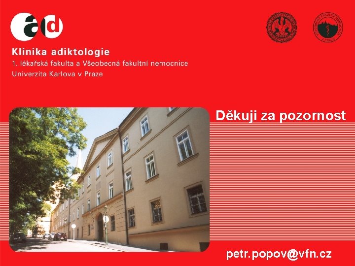 Děkuji za pozornost strana 8 PSP ČR_2015 petr. popov@vfn. cz 21. 11. 