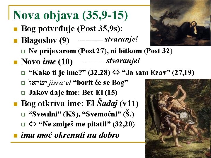 Nova objava (35, 9 -15) n n Bog potvrđuje (Post 35, 9 s): Blagoslov