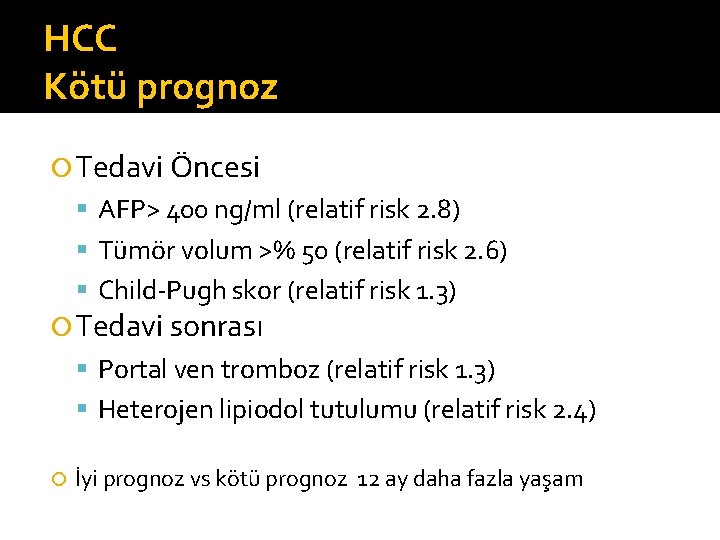 HCC Kötü prognoz Tedavi Öncesi AFP> 400 ng/ml (relatif risk 2. 8) Tümör volum
