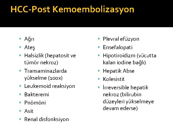 HCC-Post Kemoembolizasyon Ağrı Plevral efüzyon Ateş Ensefalopati Halsizlik (hepatosit ve Hipotiroidizm (vücutta tümör nekroz)