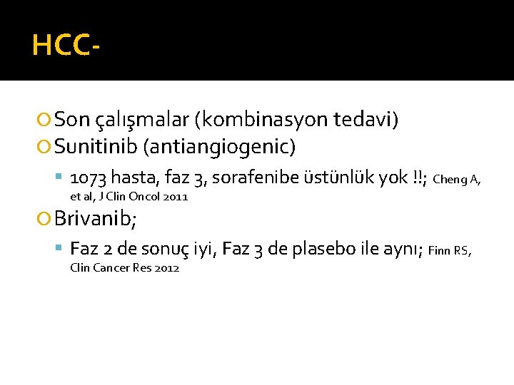HCC Son çalışmalar (kombinasyon tedavi) Sunitinib (antiangiogenic) 1073 hasta, faz 3, sorafenibe üstünlük yok