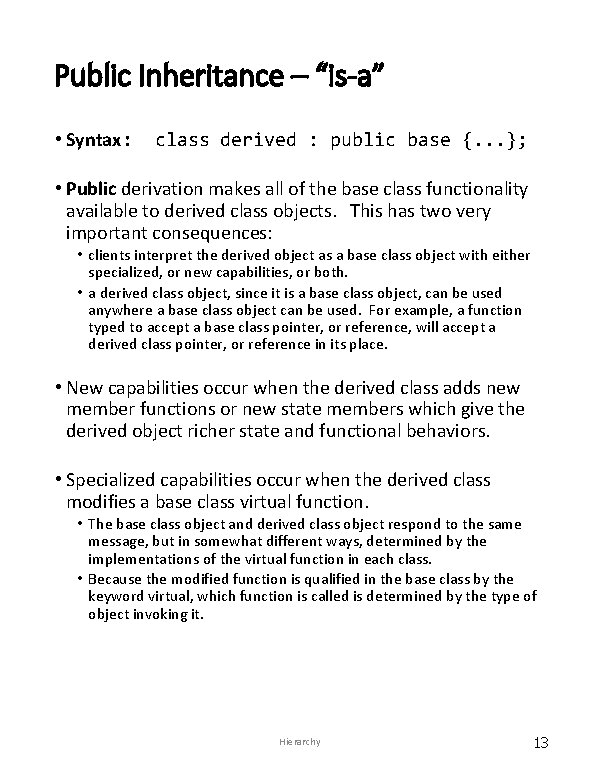 Public Inheritance – “is-a” • Syntax: class derived : public base {. . .