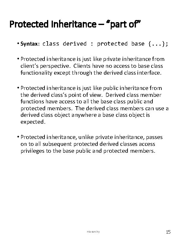 Protected Inheritance – “part of” • Syntax: class derived : protected base {. .