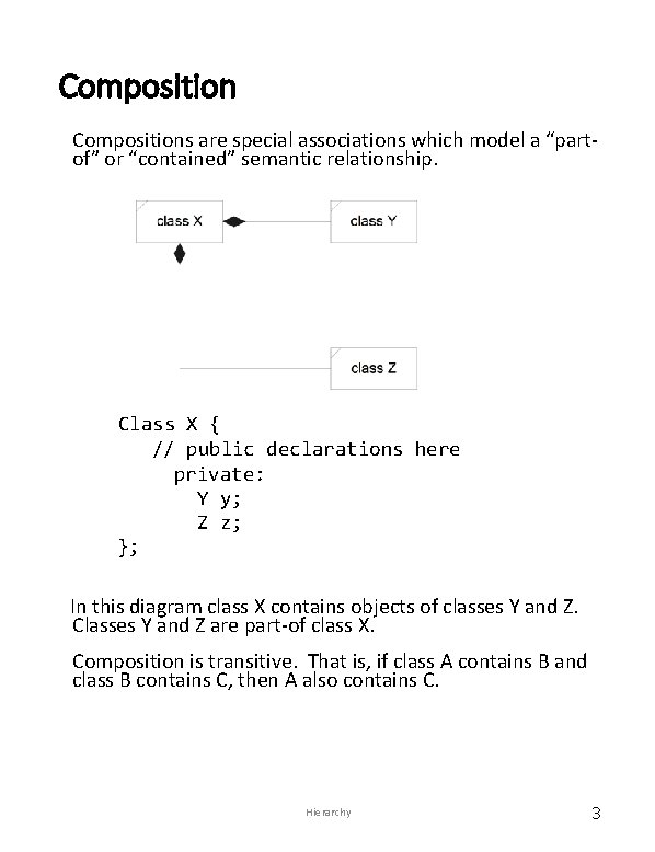 Compositions are special associations which model a “partof” or “contained” semantic relationship. Class X