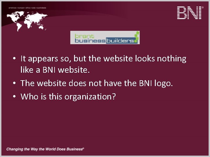  • It appears so, but the website looks nothing like a BNI website.