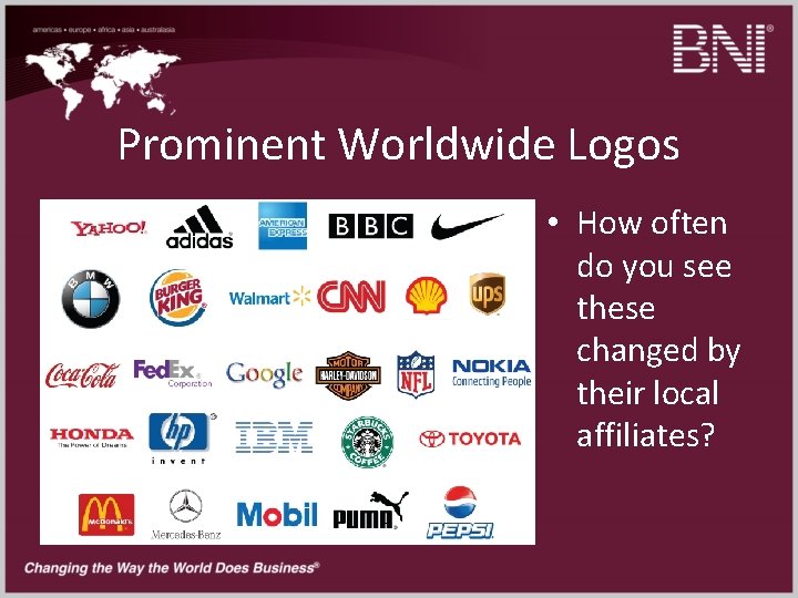 Prominent Worldwide Logos • How often do you see these changed by their local