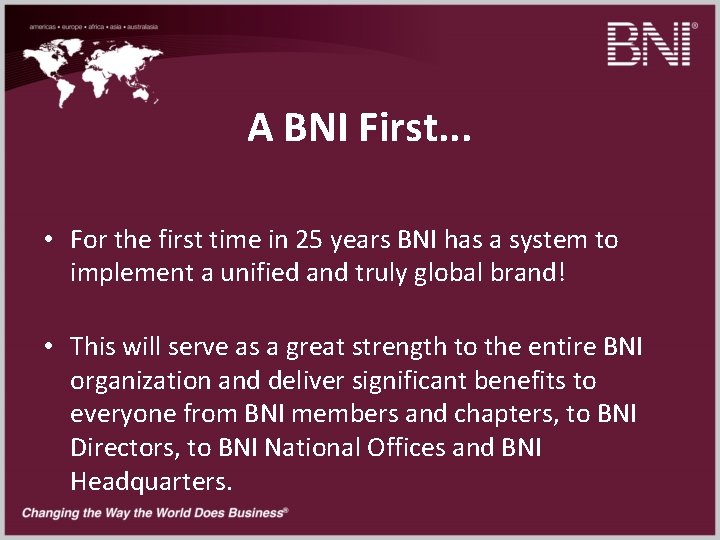 A BNI First. . . • For the first time in 25 years BNI