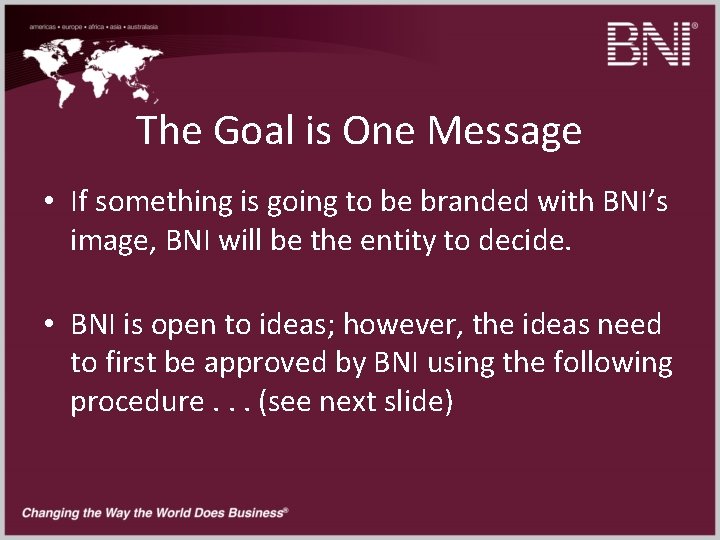 The Goal is One Message • If something is going to be branded with