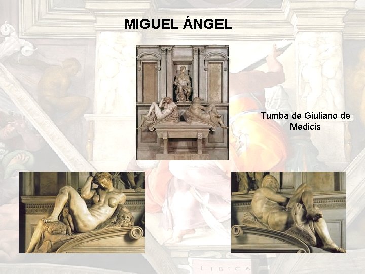 MIGUEL ÁNGEL Tumba de Giuliano de Medicis MIGUEL ÁNGEL Tumba de Giuliano de Medicis