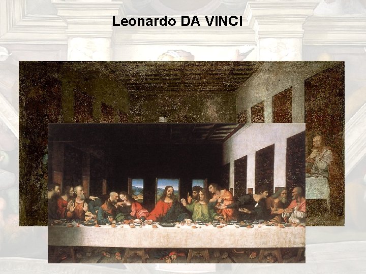 Leonardo DA VINCI La última cena Leonardo DA VINCI La última cena