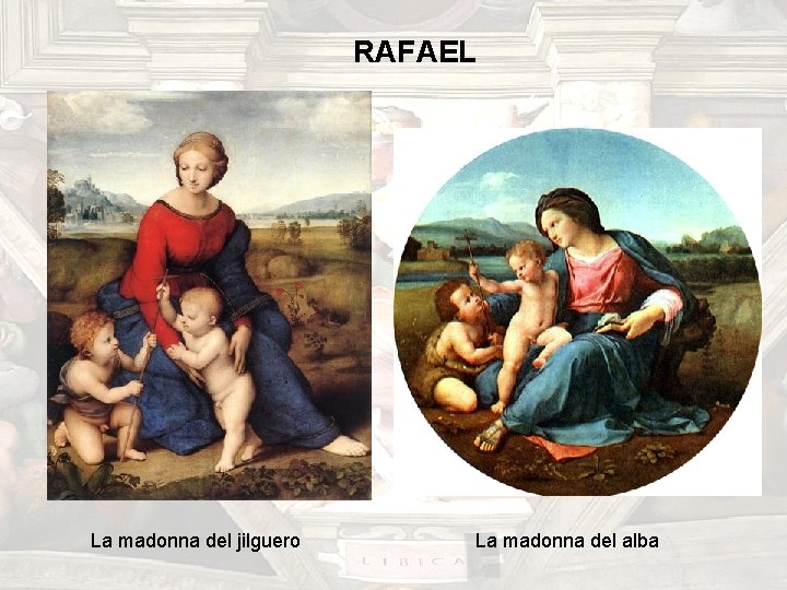 RAFAEL La madonna del jilguero La madonna del alba RAFAEL La madonna del jilguero La madonna del alba
