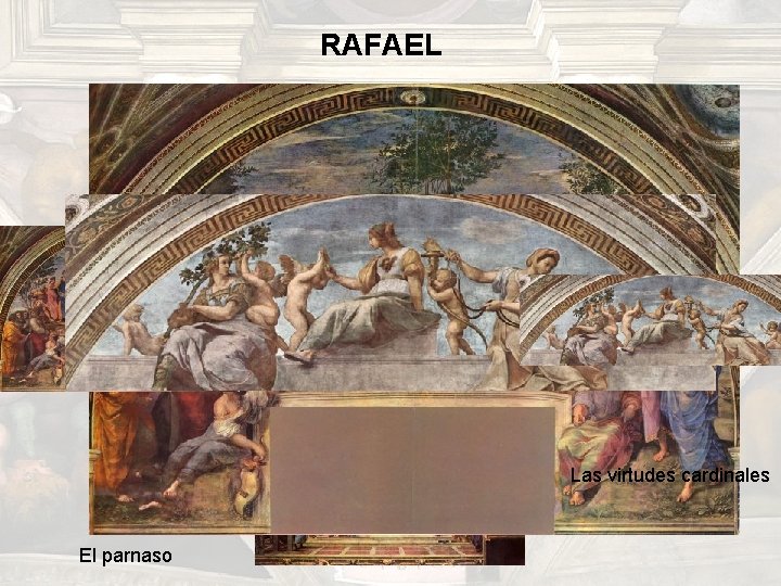 RAFAEL ESTANCIA DE LA SIGNATURA Las virtudes cardinales El parnaso El La triunfo escuela RAFAEL ESTANCIA DE LA SIGNATURA Las virtudes cardinales El parnaso El La triunfo escuela