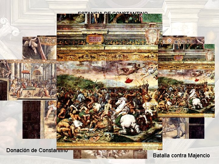 ESTANCIA DE CONSTANTINO Visiónde de. Constantino la cruz Bautismo Donación de Constantino Batalla contra ESTANCIA DE CONSTANTINO Visiónde de. Constantino la cruz Bautismo Donación de Constantino Batalla contra