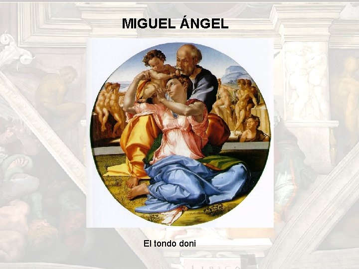 MIGUEL ÁNGEL El tondo doni MIGUEL ÁNGEL El tondo doni