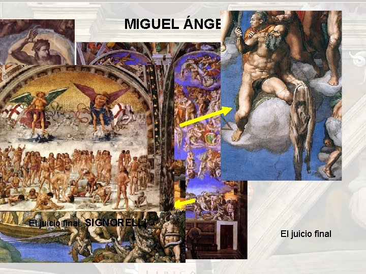 MIGUEL ÁNGEL El juicio final. SIGNORELLI El juicio final MIGUEL ÁNGEL El juicio final. SIGNORELLI El juicio final