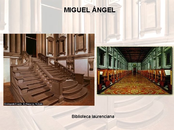 MIGUEL ÁNGEL Biblioteca laurenciana MIGUEL ÁNGEL Biblioteca laurenciana