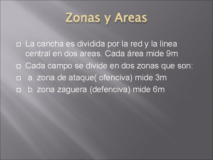 Zonas y Areas La cancha es dividida por la red y la linea central