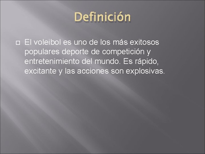 Definición El voleibol es uno de los más exitosos populares deporte de competición y