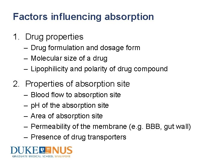 Factors influencing absorption 1. Drug properties – Drug formulation and dosage form – Molecular