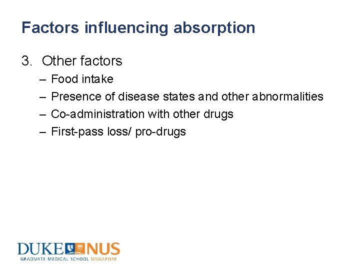 Factors influencing absorption 3. Other factors – – Food intake Presence of disease states
