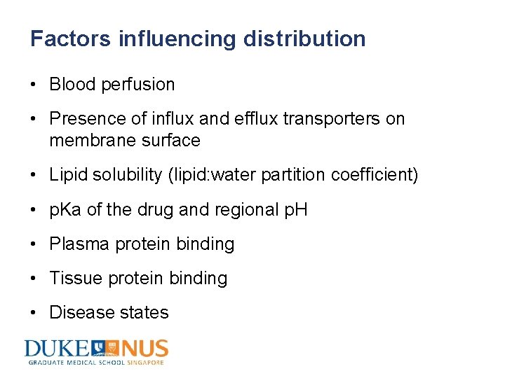 Factors influencing distribution • Blood perfusion • Presence of influx and efflux transporters on