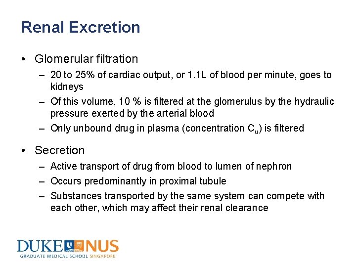 Renal Excretion • Glomerular filtration – 20 to 25% of cardiac output, or 1.