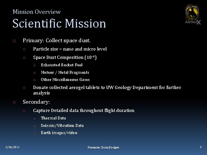 Mission Overview Scientific Mission o Primary: Collect space dust. o Particle size = nano