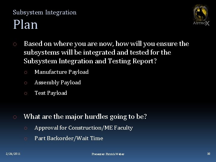 Subsystem Integration Plan o Based on where you are now, how will you ensure