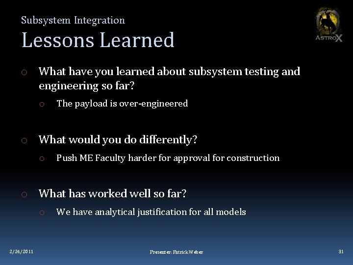 Subsystem Integration Lessons Learned o What have you learned about subsystem testing and engineering