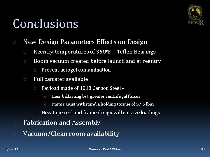 Conclusions o New Design Parameters Effects on Design o Reentry temperatures of 350 o.