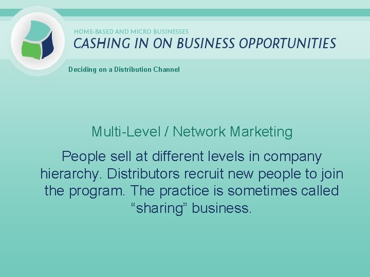 Deciding on a Distribution Channel Multi-Level / Network Marketing People sell at different levels