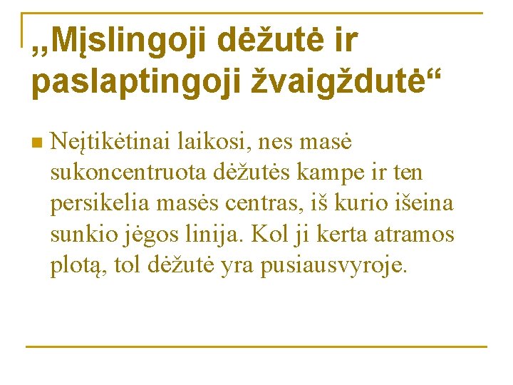 , , Mįslingoji dėžutė ir paslaptingoji žvaigždutė“ n Neįtikėtinai laikosi, nes masė sukoncentruota dėžutės