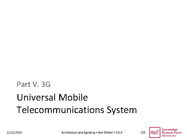 Part V. 3 G Universal Mobile Telecommunications System 11/21/2020 Architecture and Signaling • Alex