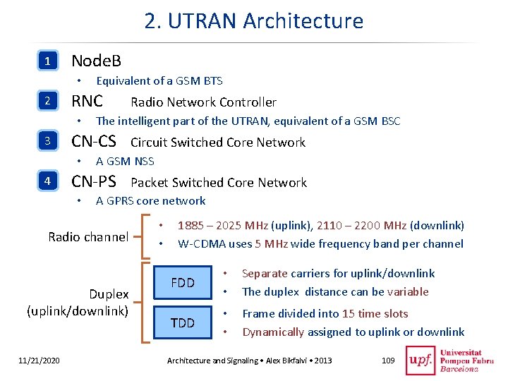 2. UTRAN Architecture 1 Node. B • 2 RNC • 3 Packet Switched Core
