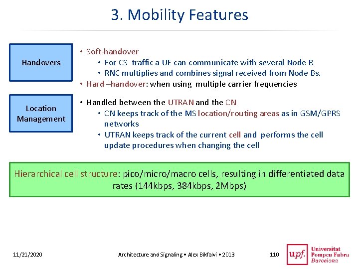 3. Mobility Features Handovers Location Management • Soft-handover • For CS traffic a UE