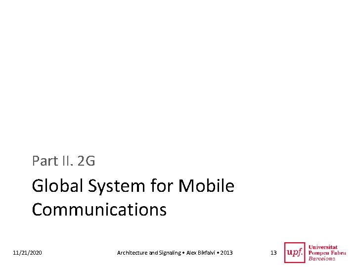 Part II. 2 G Global System for Mobile Communications 11/21/2020 Architecture and Signaling •